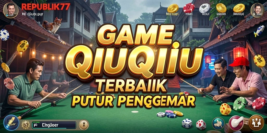 Gameplay seru QiuQiu di REPUBLIK77.